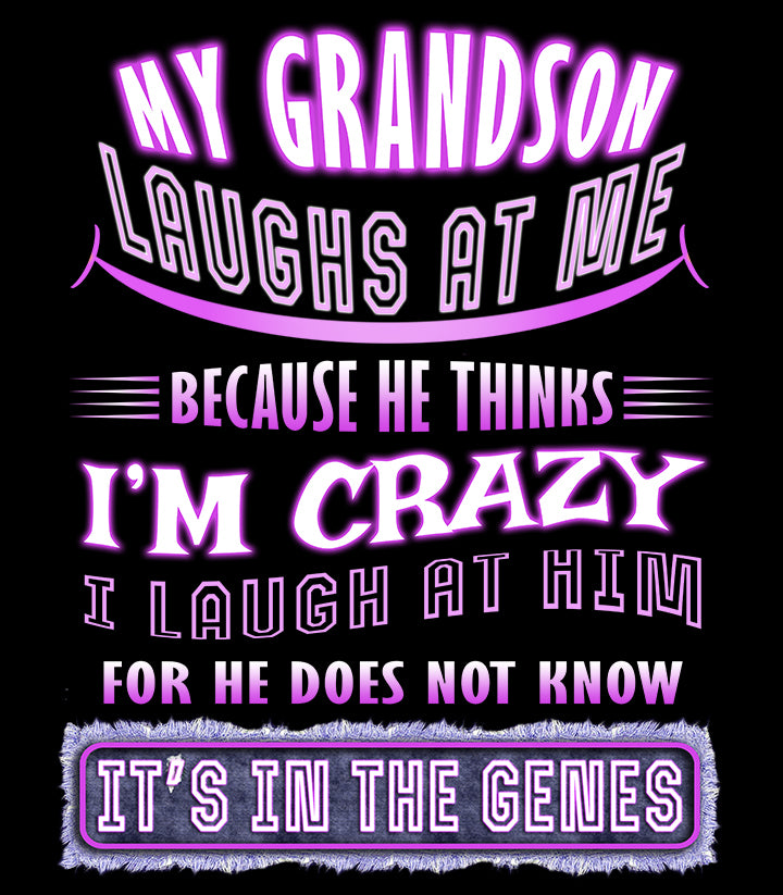 Grandson Thinks Crazy - Unisex T-Shirt and Others