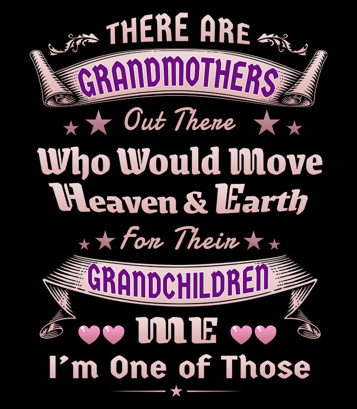 Grandma Moves Heaven And Earth - Unisex T-Shirt and Others