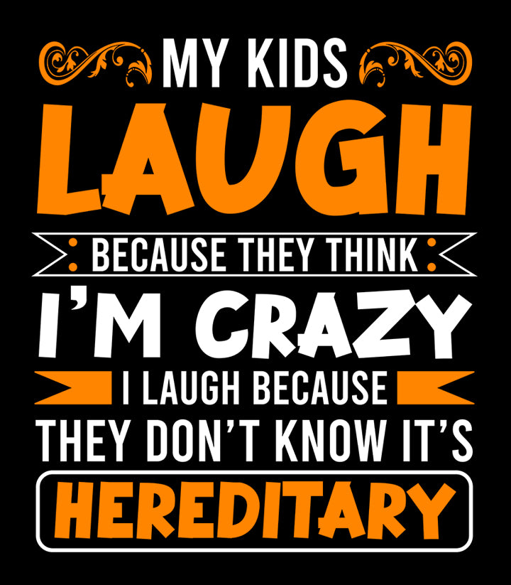 Being Crazy Is Hereditary - Unisex T Shirt