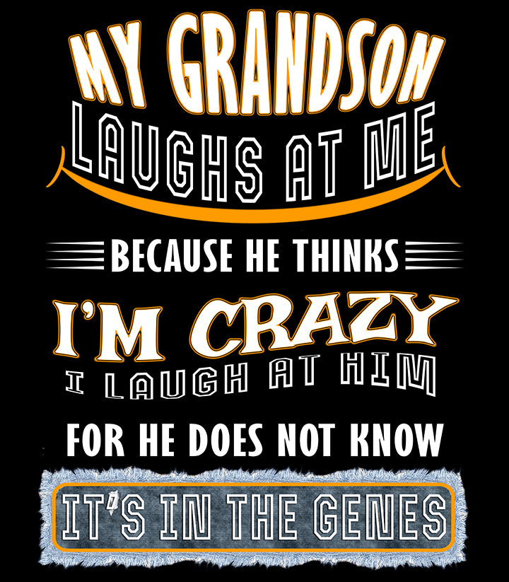 Grandson Laughs At Me - Unisex T Shirt